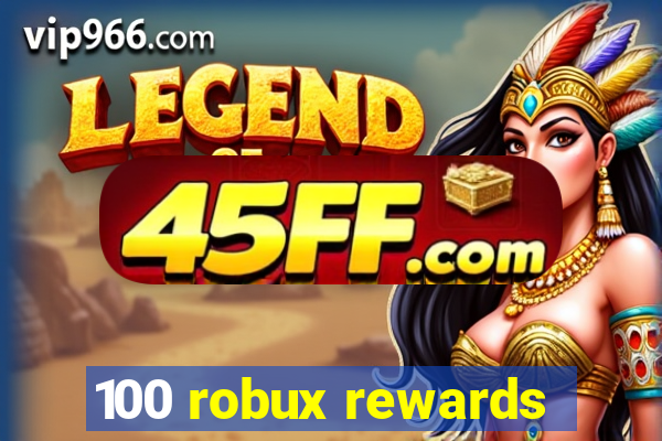 100 robux rewards